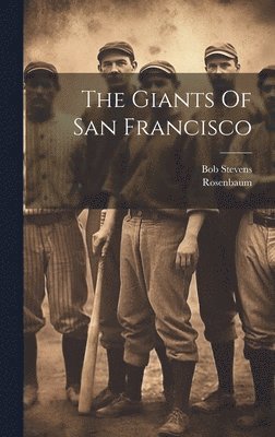 Rosenbaum Rosenbaum, Bob Stevens - Giants Of San Francisco, Inbunden