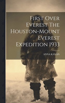 bokomslag First Over Everest The Houston-Mount Everest Expedition 1933