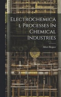bokomslag Electrochemical Processes In Chemical Industries