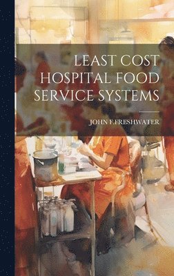 bokomslag Least Cost Hospital Food Service Systems
