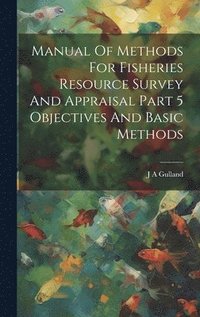 bokomslag Manual Of Methods For Fisheries Resource Survey And Appraisal Part 5 Objectives And Basic Methods