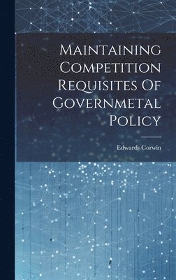 Maintaining Competition Requisites Of Governmetal Policy 1