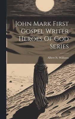 bokomslag John Mark First Gospel Writer Heroes Of God Series