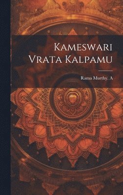 Rama Murthy A, Rama Murthy. A - Kameswari Vrata Kalpamu, Inbunden