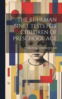 bokomslag The Kuhlman Binet Tests for Children of Preschool Age
