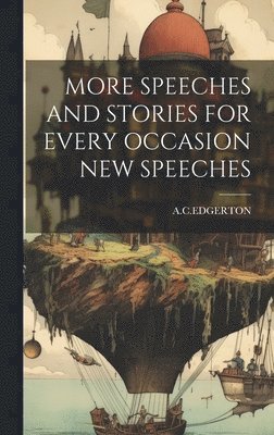 More Speeches and Stories for Every Occasion New Speeches 1