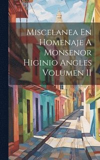 bokomslag Miscelanea En Homenaje A Monsenor Higinio Angles Volumen II