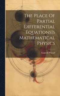 bokomslag The Place Of Partial Differential EquationsIs Mathematical Physics