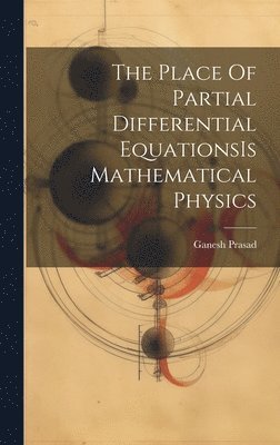 The Place Of Partial Differential EquationsIs Mathematical Physics 1