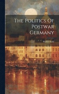 bokomslag The Politics Of Postwar Germany