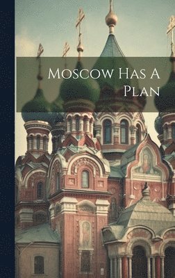 bokomslag Moscow Has A Plan