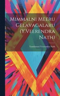bokomslag Mimmalni Meeru Gelavagalaru (Y.Veerendra Nath)