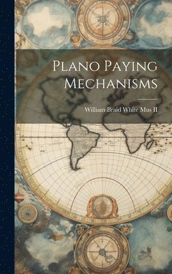 William Braid White Mus - Plano Paying Mechanisms, Inbunden