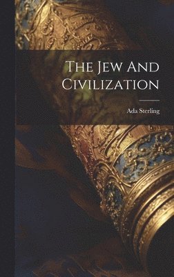 bokomslag The Jew And Civilization