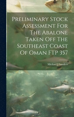 Preliminary Stock Assessment For The Abalone Taken Off The Southeast Coast Of Oman FTP 357 1