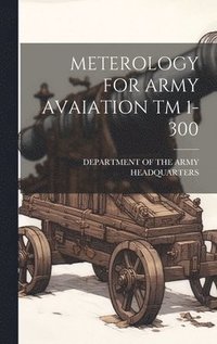 bokomslag Meterology for Army Avaiation TM 1-300