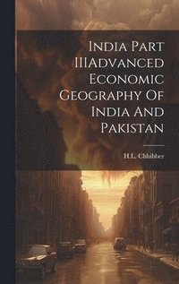 bokomslag India Part IIIAdvanced Economic Geography Of India And Pakistan