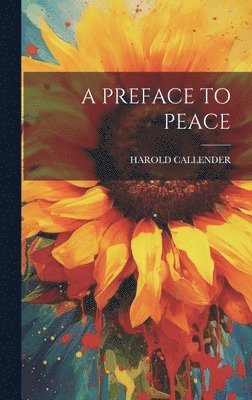 Harold Callender - Preface to Peace, Inbunden