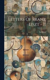 bokomslag Letters Of Franz Liszt - Ii