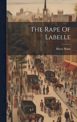 Harry Hahn - Rape Of Labelle, Inbunden