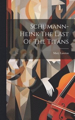 Schumann-Heink The Last Of The Titans 1