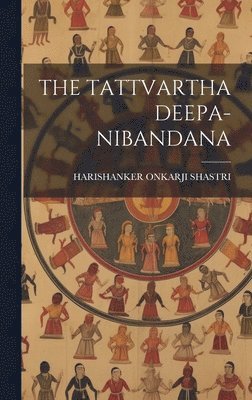 The Tattvartha Deepa-Nibandana 1