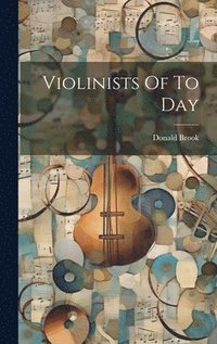 bokomslag Violinists Of To Day