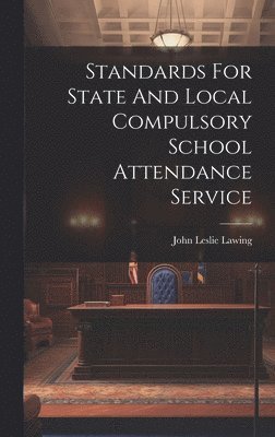 bokomslag Standards For State And Local Compulsory School Attendance Service