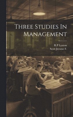 Three Studies In Management 1