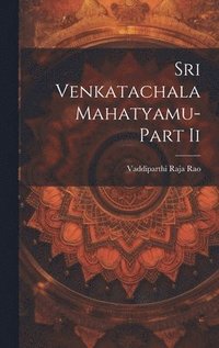 bokomslag Sri Venkatachala Mahatyamu-Part Ii