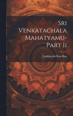 Sri Venkatachala Mahatyamu-Part Ii 1