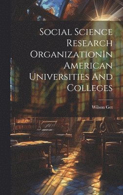 bokomslag Social Science Research OrganizationIn American Universities And Colleges