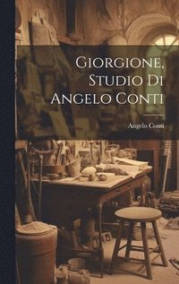 bokomslag Giorgione, studio di Angelo Conti
