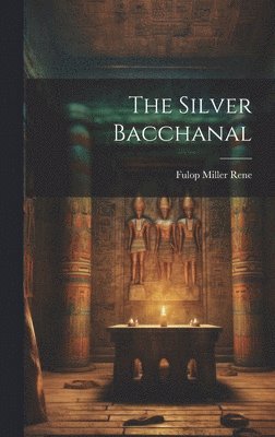 The Silver Bacchanal 1