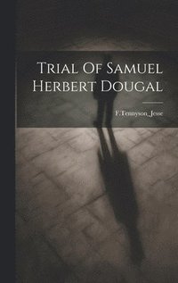bokomslag Trial Of Samuel Herbert Dougal