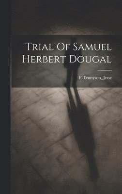 Trial Of Samuel Herbert Dougal 1