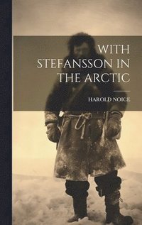 bokomslag With Stefansson in the Arctic