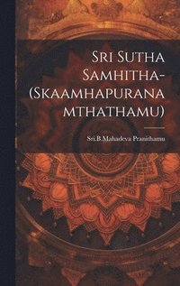 bokomslag Sri Sutha Samhitha-(Skaamhapuranamthathamu)