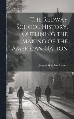 bokomslag The Redway School History, Outlining the Making of the American Nation