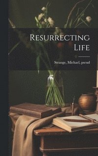 bokomslag Resurrecting Life
