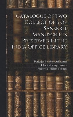 bokomslag Catalogue of two Collections of Sanskrit Manuscripts Preserved in the India Office Library