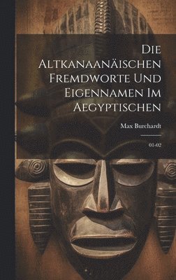 bokomslag Die altkanaanischen fremdworte und eigennamen im aegyptischen