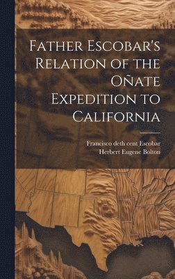 bokomslag Father Escobar's Relation of the Oñate Expedition to California