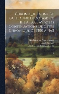bokomslag Chronique latine de Guillaume de Nangis de 1113  1300