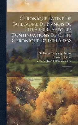 Chronique latine de Guillaume de Nangis de 1113  1300 1