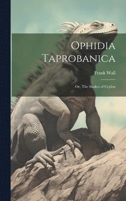 Ophidia Taprobanica; or, The Snakes of Ceylon 1