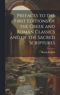 bokomslag Prefaces to the First Editions of the Greek and Roman Classics and of the Sacred Scriptures