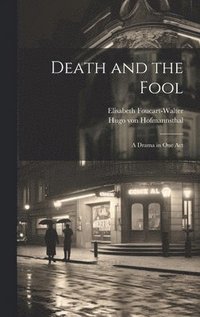 bokomslag Death and the Fool; a Drama in one Act