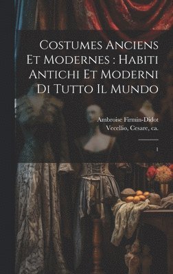 Cesare Vecellio, Ambroise Firmin-Didot - Costumes anciens et modernes, Inbunden