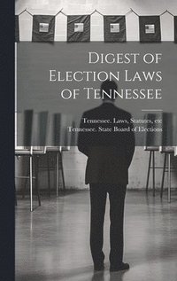bokomslag Digest of Election Laws of Tennessee